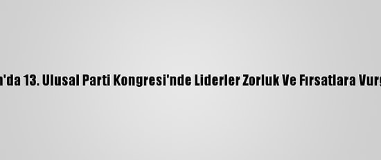 Vietnam'da 13. Ulusal Parti Kongresi'nde Liderler Zorluk Ve Fırsatlara Vurgu Yaptı