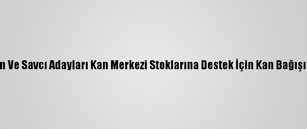 Hakim Ve Savcı Adayları Kan Merkezi Stoklarına Destek İçin Kan Bağışı Yaptı