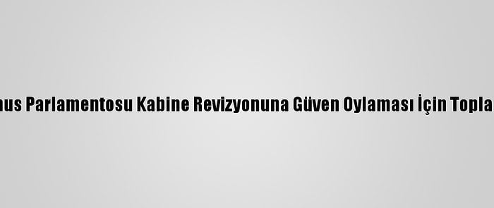 Tunus Parlamentosu Kabine Revizyonuna Güven Oylaması İçin Toplandı