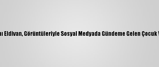 Bağcılar Kaymakamı Eldivan, Görüntüleriyle Sosyal Medyada Gündeme Gelen Çocuk Ve Ailesiyle Buluştu
