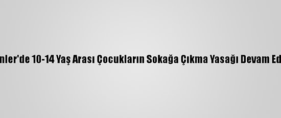 Filipinler'de 10-14 Yaş Arası Çocukların Sokağa Çıkma Yasağı Devam Edecek