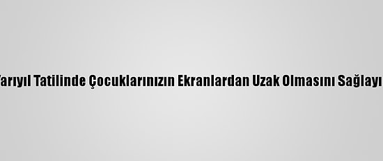 Bakan Selçuk Velilere, "Yarıyıl Tatilinde Çocuklarınızın Ekranlardan Uzak Olmasını Sağlayın" Tavsiyesinde Bulundu