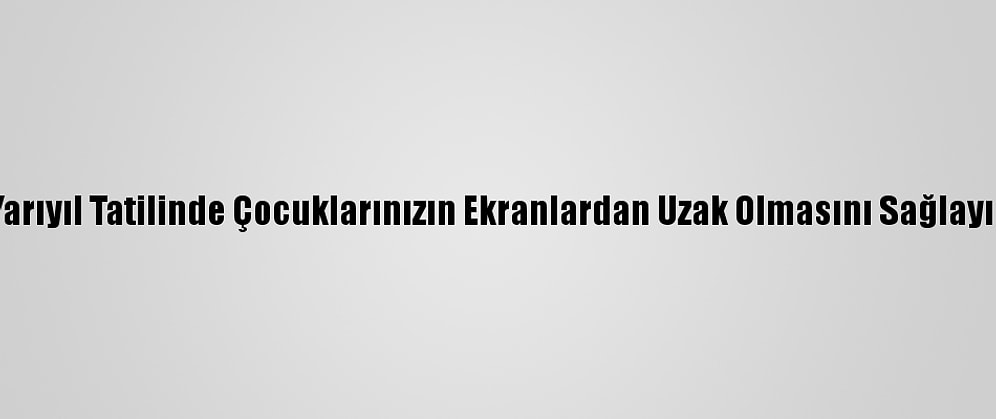Bakan Selçuk Velilere, "Yarıyıl Tatilinde Çocuklarınızın Ekranlardan Uzak Olmasını Sağlayın" Tavsiyesinde Bulundu