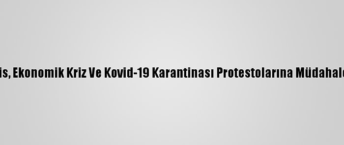 Lübnan'da Polis, Ekonomik Kriz Ve Kovid-19 Karantinası Protestolarına Müdahale Etti: 23 Yaralı