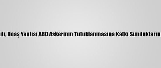 Faslı Yetkili, Deaş Yanlısı ABD Askerinin Tutuklanmasına Katkı Sunduklarını Açıkladı