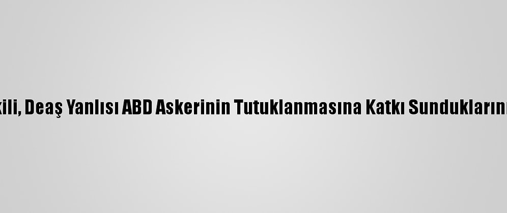 Faslı Yetkili, Deaş Yanlısı ABD Askerinin Tutuklanmasına Katkı Sunduklarını Açıkladı
