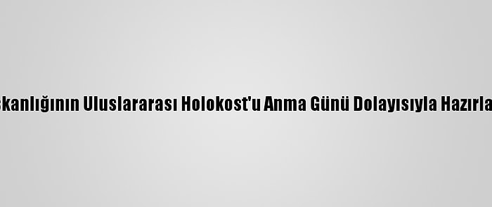 Erdoğan, Cumhurbaşkanlığı İletişim Başkanlığının Uluslararası Holokost'u Anma Günü Dolayısıyla Hazırladığı İnternet Sitesinde Mesaj Yayımladı: