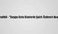 Grafikli - "Duygu Dolu Dizelerin Şairi: Özdemir Asaf"