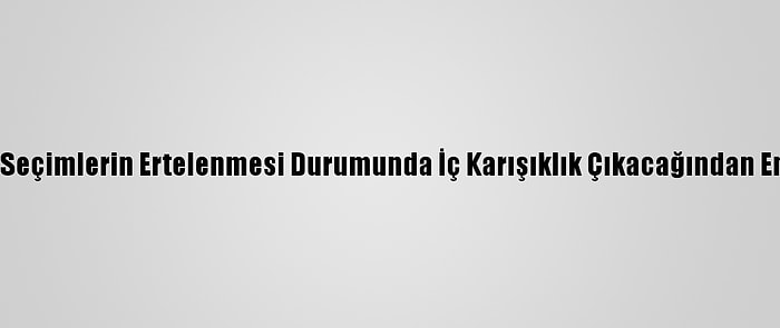 Somalililer, Seçimlerin Ertelenmesi Durumunda İç Karışıklık Çıkacağından Endişe Ediyor