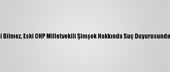 Van Valisi Bilmez, Eski CHP Milletvekili Şimşek Hakkında Suç Duyurusunda Bulundu