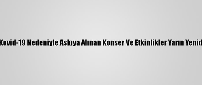 Özbekistan'da Kovid-19 Nedeniyle Askıya Alınan Konser Ve Etkinlikler Yarın Yeniden Başlayacak