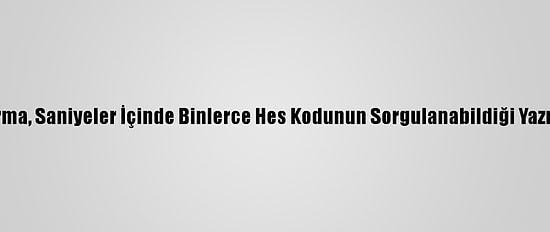 Bursalı Bir Firma, Saniyeler İçinde Binlerce Hes Kodunun Sorgulanabildiği Yazılım Geliştirdi