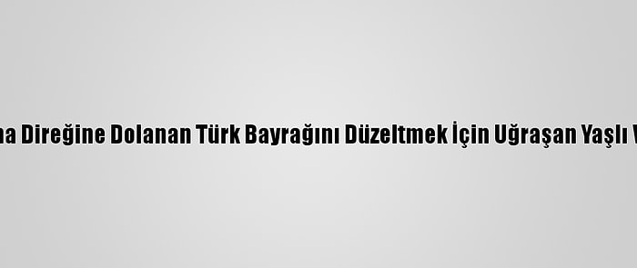 Yozgat Valisi Polat, Aydınlatma Direğine Dolanan Türk Bayrağını Düzeltmek İçin Uğraşan Yaşlı Vatandaşa Bayrak Hediye Etti