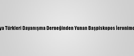Batı Trakya Türkleri Dayanışma Derneğinden Yunan Başpiskopos İeronimos'a Tepki