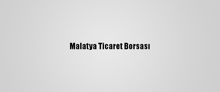 Malatya Ticaret Borsası