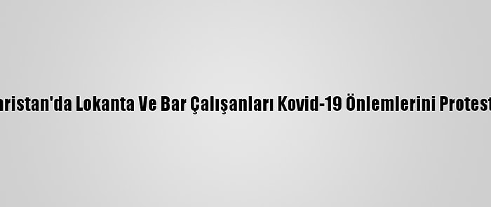 Bulgaristan'da Lokanta Ve Bar Çalışanları Kovid-19 Önlemlerini Protesto Etti