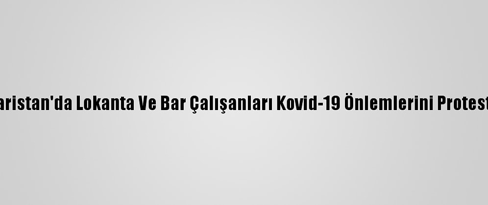 Bulgaristan'da Lokanta Ve Bar Çalışanları Kovid-19 Önlemlerini Protesto Etti