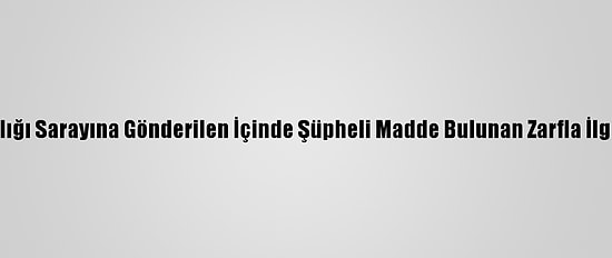 Tunus'ta Cumhurbaşkanlığı Sarayına Gönderilen İçinde Şüpheli Madde Bulunan Zarfla İlgili Soruşturma Başlatıldı