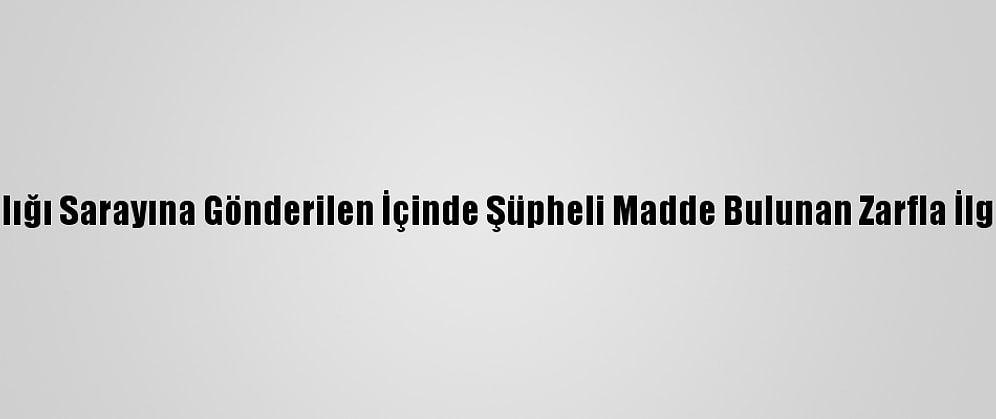 Tunus'ta Cumhurbaşkanlığı Sarayına Gönderilen İçinde Şüpheli Madde Bulunan Zarfla İlgili Soruşturma Başlatıldı
