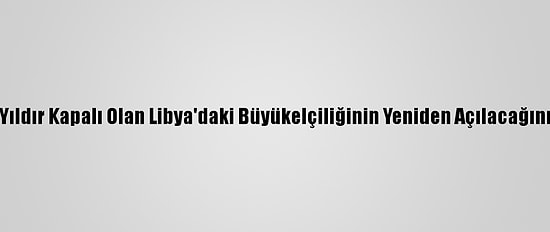 Cezayir 7 Yıldır Kapalı Olan Libya'daki Büyükelçiliğinin Yeniden Açılacağını Duyurdu