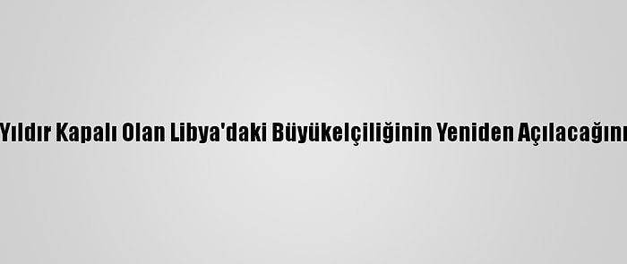 Cezayir 7 Yıldır Kapalı Olan Libya'daki Büyükelçiliğinin Yeniden Açılacağını Duyurdu