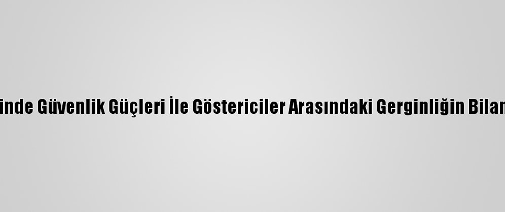 Lübnan'ın Kuzeyinde Güvenlik Güçleri İle Göstericiler Arasındaki Gerginliğin Bilançosu: 226 Yaralı