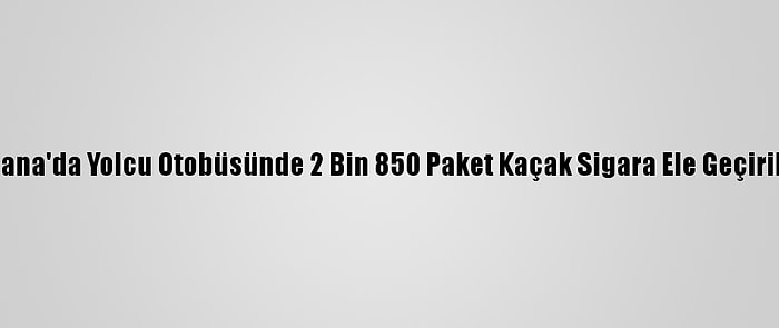 Adana'da Yolcu Otobüsünde 2 Bin 850 Paket Kaçak Sigara Ele Geçirildi