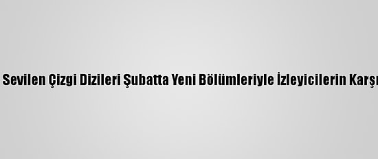 TRT Çocuk'un Sevilen Çizgi Dizileri Şubatta Yeni Bölümleriyle İzleyicilerin Karşısında Olacak