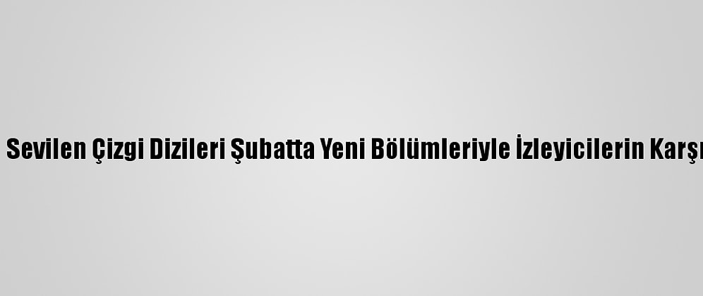 TRT Çocuk'un Sevilen Çizgi Dizileri Şubatta Yeni Bölümleriyle İzleyicilerin Karşısında Olacak
