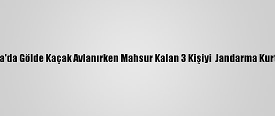 Bursa'da Gölde Kaçak Avlanırken Mahsur Kalan 3 Kişiyi  Jandarma Kurtardı