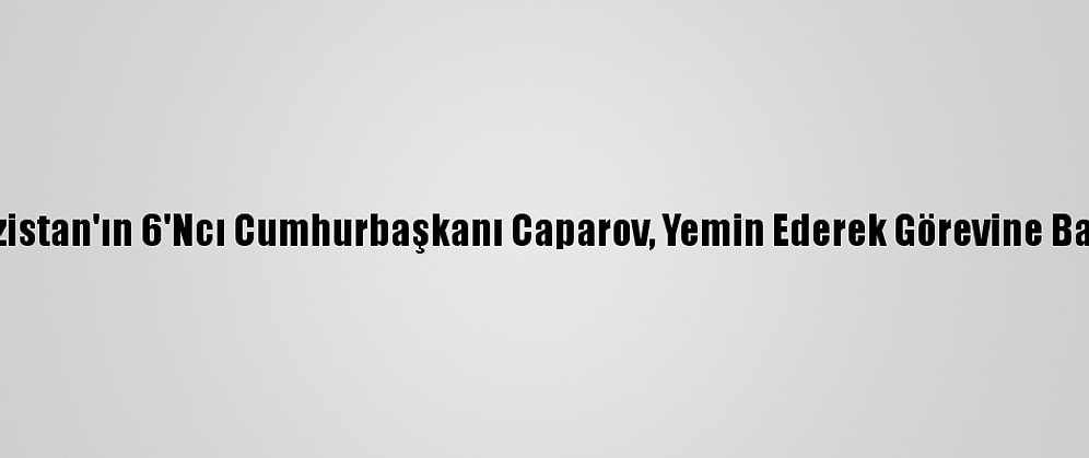 Kırgızistan'ın 6'Ncı Cumhurbaşkanı Caparov, Yemin Ederek Görevine Başladı