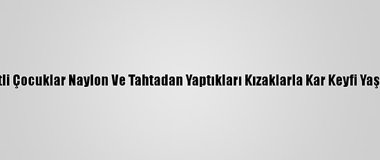 Siirtli Çocuklar Naylon Ve Tahtadan Yaptıkları Kızaklarla Kar Keyfi Yaşıyor