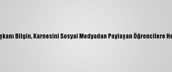 Belediye Başkanı Bilgin, Karnesini Sosyal Medyadan Paylaşan Öğrencilere Hediye Dağıttı