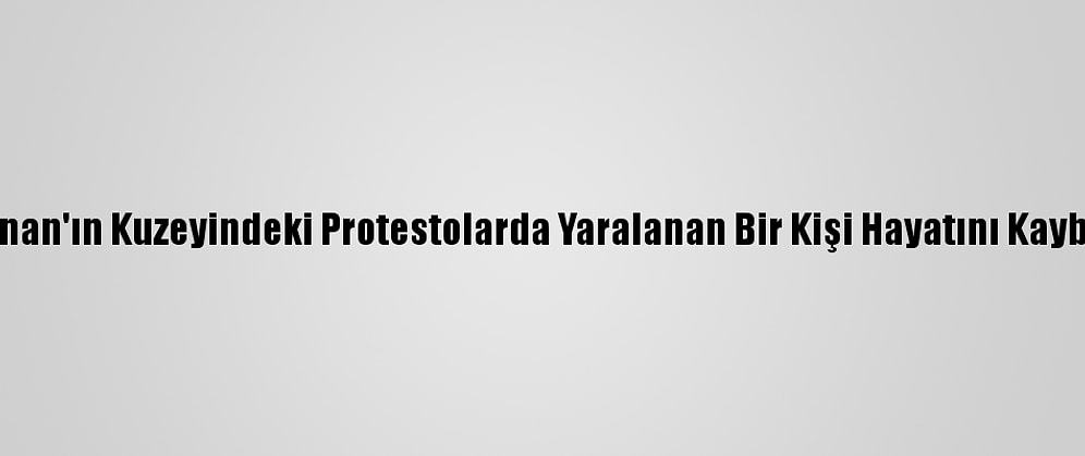 Lübnan'ın Kuzeyindeki Protestolarda Yaralanan Bir Kişi Hayatını Kaybetti