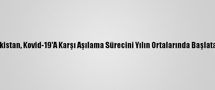 Tacikistan, Kovid-19'A Karşı Aşılama Sürecini Yılın Ortalarında Başlatacak