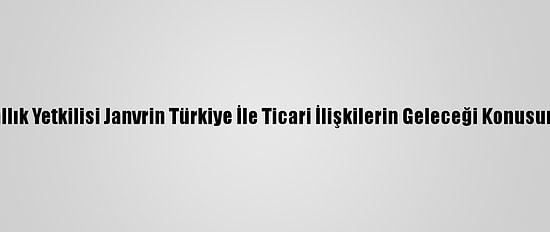 Birleşik Krallık Yetkilisi Janvrin Türkiye İle Ticari İlişkilerin Geleceği Konusunda İyimser