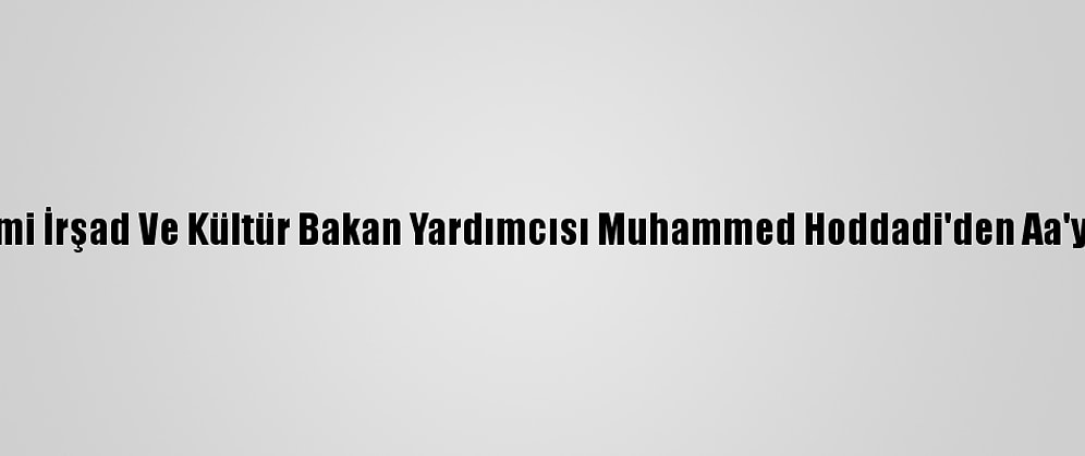 İran İslami İrşad Ve Kültür Bakan Yardımcısı Muhammed Hoddadi'den Aa'ya Ziyaret