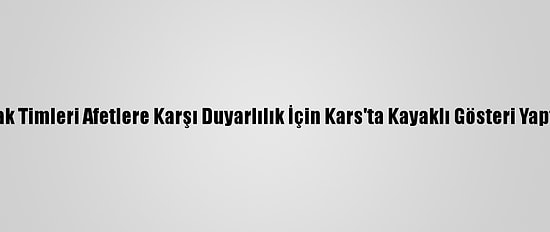 Jak Timleri Afetlere Karşı Duyarlılık İçin Kars'ta Kayaklı Gösteri Yaptı
