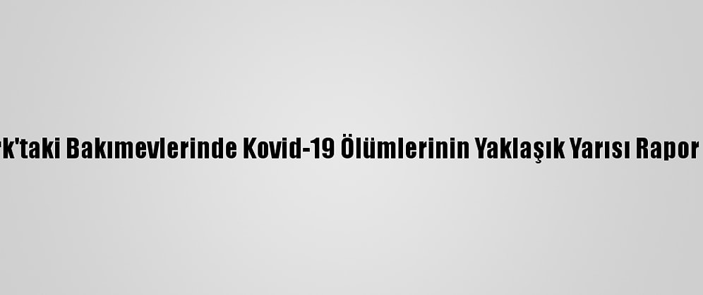 New York'taki Bakımevlerinde Kovid-19 Ölümlerinin Yaklaşık Yarısı Rapor Edilmiş