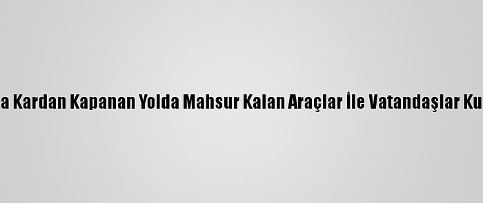 Aydın'da Kardan Kapanan Yolda Mahsur Kalan Araçlar İle Vatandaşlar Kurtarıldı