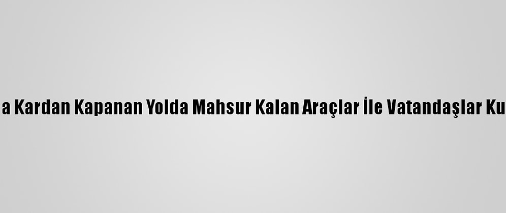 Aydın'da Kardan Kapanan Yolda Mahsur Kalan Araçlar İle Vatandaşlar Kurtarıldı