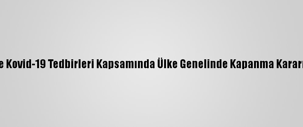 Kktc'de Kovid-19 Tedbirleri Kapsamında Ülke Genelinde Kapanma Kararı Alındı