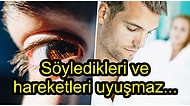 İşler Karışır! Karşınızdakinin İstemeden Yaparak Size Yalan Söylediğine İşaret Eden 9 Hareketi