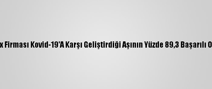 Amerikan Novavax Firması Kovid-19'A Karşı Geliştirdiği Aşının Yüzde 89,3 Başarılı Olduğunu Açıkladı