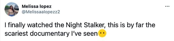 14. "Sonunda Night Stalker'ı izledim, gördüğüm en korkunç belgesel."