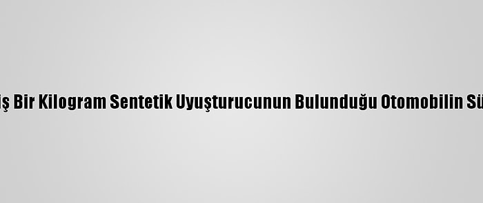 Hoparlöre Gizlenmiş Bir Kilogram Sentetik Uyuşturucunun Bulunduğu Otomobilin Sürücüsü Tutuklandı