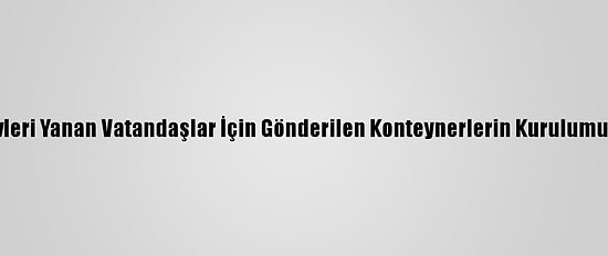 Trabzon'da Evleri Yanan Vatandaşlar İçin Gönderilen Konteynerlerin Kurulumu Tamamlandı
