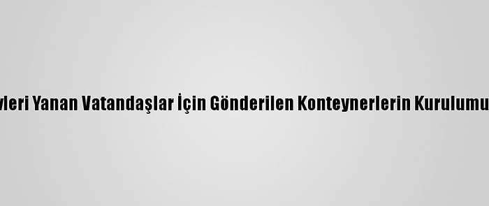 Trabzon'da Evleri Yanan Vatandaşlar İçin Gönderilen Konteynerlerin Kurulumu Tamamlandı