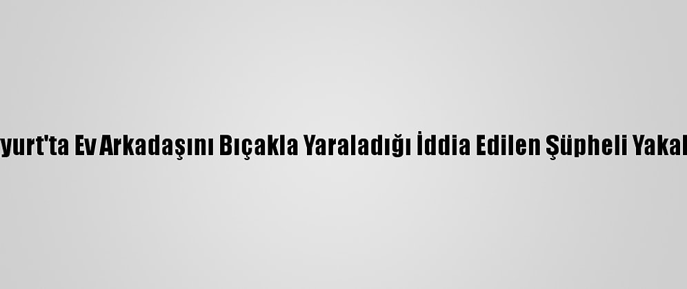 Esenyurt'ta Ev Arkadaşını Bıçakla Yaraladığı İddia Edilen Şüpheli Yakalandı