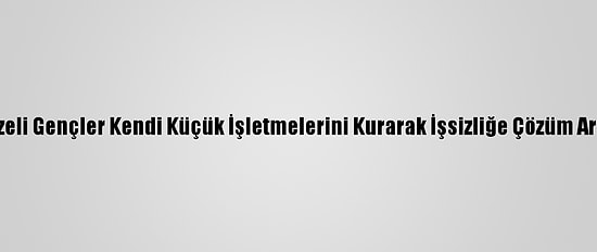 Gazzeli Gençler Kendi Küçük İşletmelerini Kurarak İşsizliğe Çözüm Arıyor